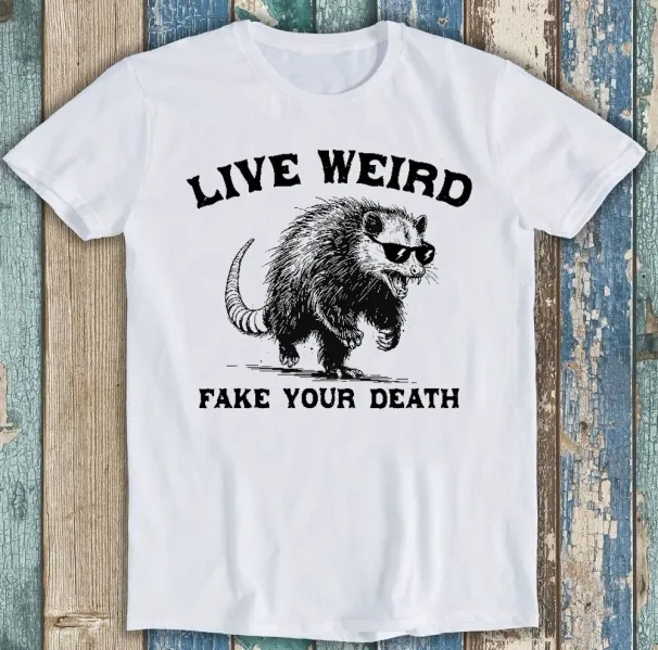 Live Weird Fake Your Death Possum Best Seller Meme Funny Gift Tee T Shirt Mens Womens Tees Top 1779_viptrois.com