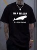 Beluga Whale Costume 1 I'm A Beluga In A Hu Costume Funny Unisex T-shirt Stretched Slightly Stylish Breathable Streetwear Homme Casual Comfortable_viptrois.com