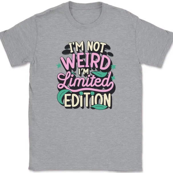 I'm Not Weird I'm Limited Edition T-Shirt Mens Womens Tees Top Funny Joke Humor Gift Tee_viptrois.com