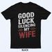 Good Luck Silencing My Wife Funny Vintage Saying T-Shirt Mens Womens Tees Top_viptrois.com