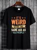 It S Weird Being The Same Age As Old People T Shirt Men's Women Funny Slogan Unisex Homme Versatile Designer Clothes Comfortable Stretched_viptrois.com