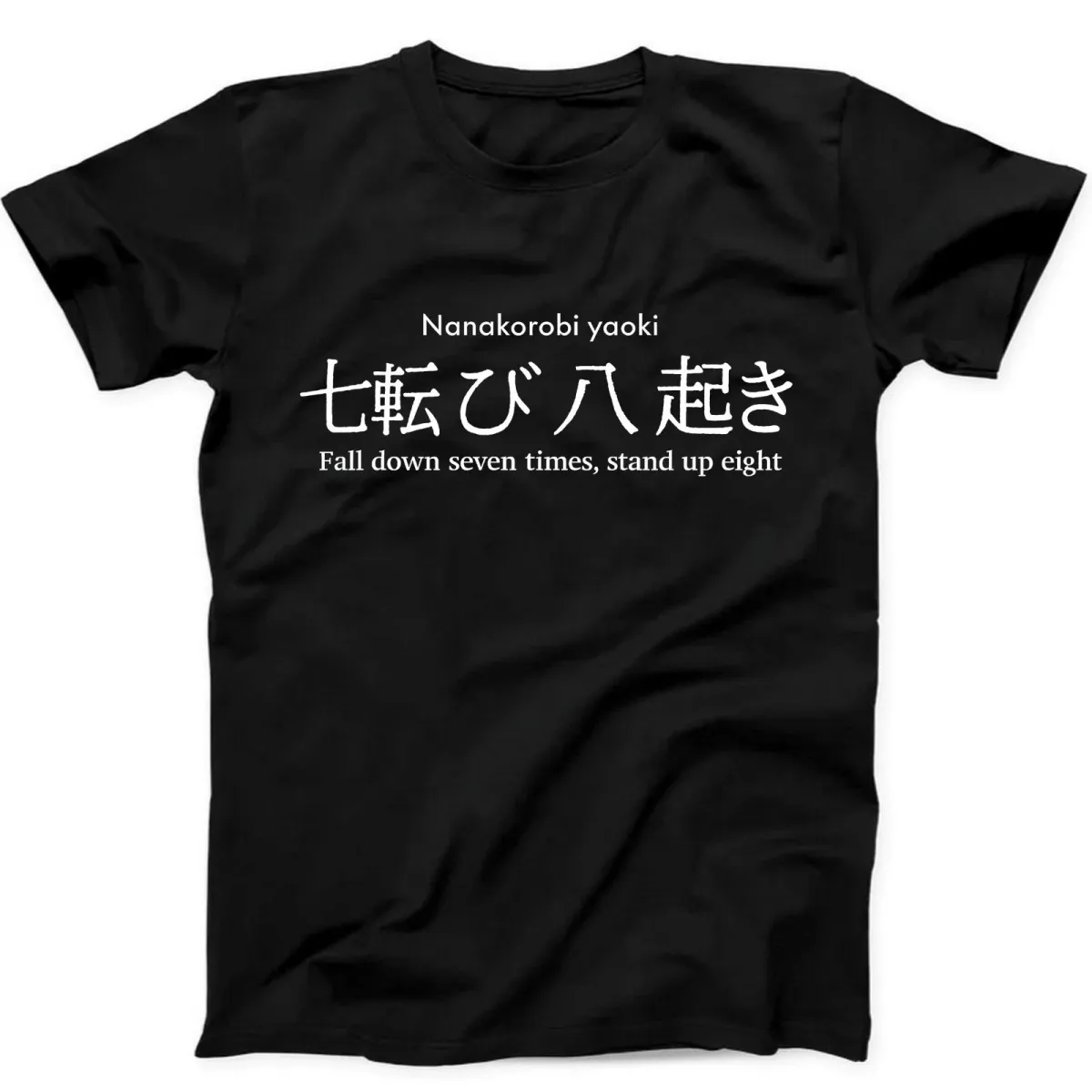Fall Down Seven Times Stand Up Eight Japanese Proverb Gift Tee Black T Shirt Mens Womens Tees Top 472_viptrois.com