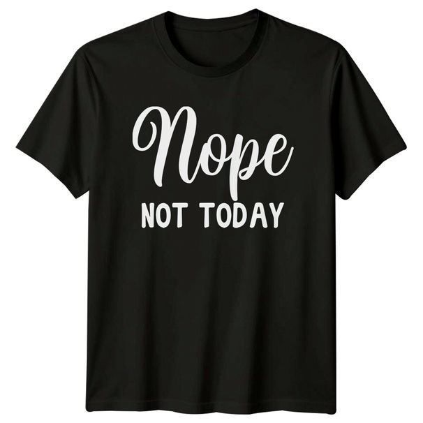 Nope Not Today Sarcastic Introvert Graphic Novelty Funny T-Shirt Mens Womens Tees Top_viptrois.com