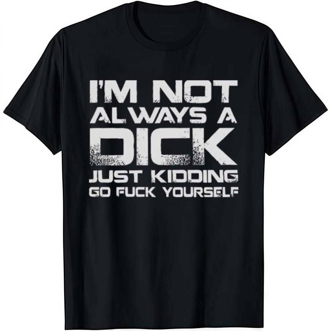 Camiseta I'M NOT ALWAYS A D*CK De Algodón, Cuello Redondo, Manga Corta, Casual, Clásica, Gráfica Hombres, Cómoda Y_viptrois.com