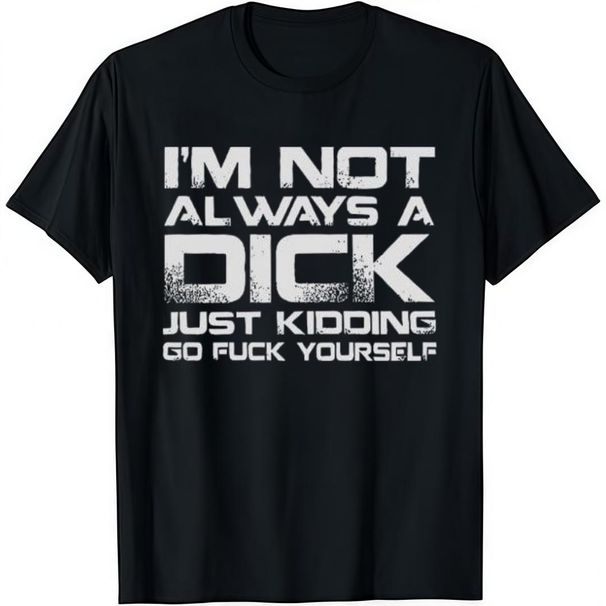 Camiseta I'M NOT ALWAYS A D*CK De Algodón, Cuello Redondo, Manga Corta, Casual, Clásica, Gráfica Hombres, Cómoda Y_viptrois.com