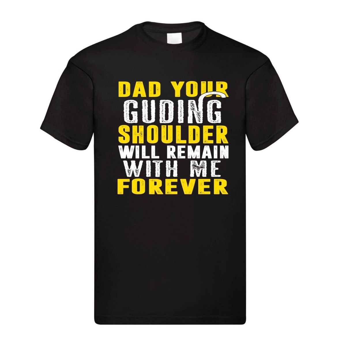 Happy Father's Day T-Shirt Mens Womens Tees Top Men's Women's Tops Tees – “Dad, Your Guiding Shoulder Will Remain With Me_viptrois.com