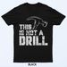 THIS IS NOT A DRILL - Motivated T-Shirt Mens Womens Tees Top_viptrois.com