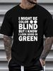 I Might Be Colorblind But I Know I Look Good In Green Unisex T-Shirt Stylish Soft Casual Fashion Streetwear Summer Versatile Slightly_viptrois.com
