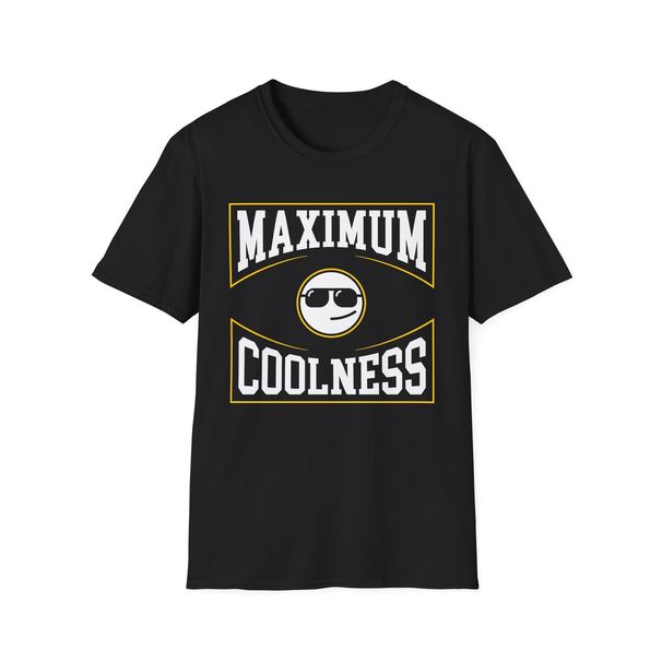 Maximum Coolness T-Shirt Mens Womens Tees Top, Cool Guy Funny Slogan Tee, Unisex Softstyle Shirt_viptrois.com