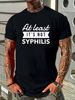 NEW LIMITED Not Syphilis Funny Post Surgery Gag Gifts Get Well Soon Gift T-Shirt Summer Versatile Unisex Slightly Casual Graphic Fashion Soft_viptrois.com
