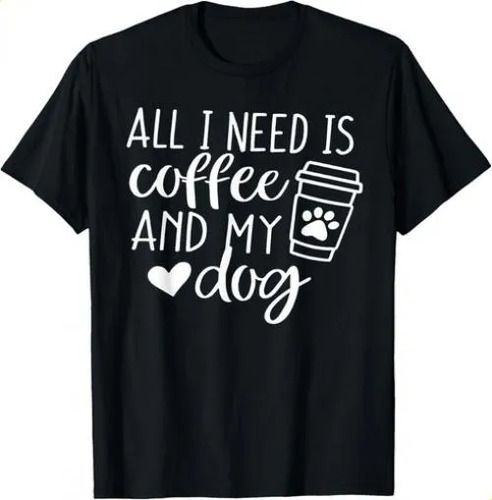 T-shirtall 2026 I Need Is Coffee And My T-shirt For Women Dog_viptrois.com