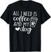 T-shirtall 2026 I Need Is Coffee And My T-shirt For Women Dog_viptrois.com
