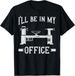 2026 T-shirtt-shirtwoodturning I_ll Be In My Office Woodturner La_viptrois.com