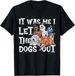 T-shirtfunny Dog Lover Present - It 2026 Was Me I Let The Dogs Ou_viptrois.com