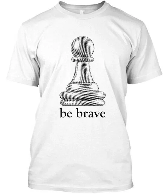 Be Brave Chess Piece - T-Shirt Mens Womens Tees Top Made In The USA Size S To 5XL_viptrois.com