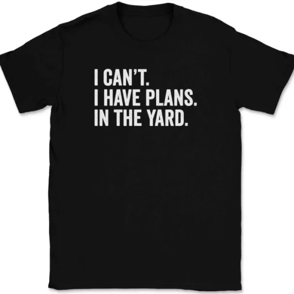 I Can't I Have Plans In The Yard T-Shirt Mens Womens Tees Top Tee Funny Fathers Day Dad Gift_viptrois.com