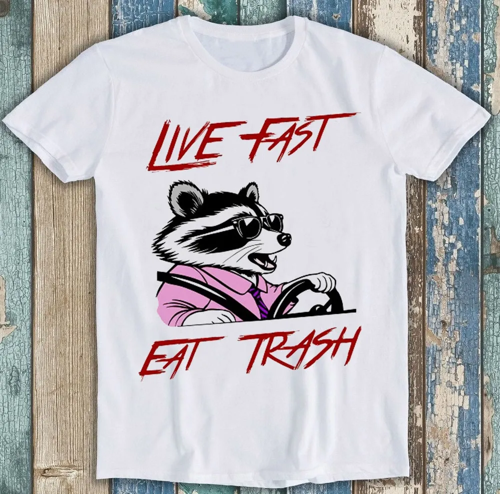 Live Fast Eat Trash Racoon Meme Funny Gift Tee T Shirt Mens Womens Tees Top 1866_viptrois.com