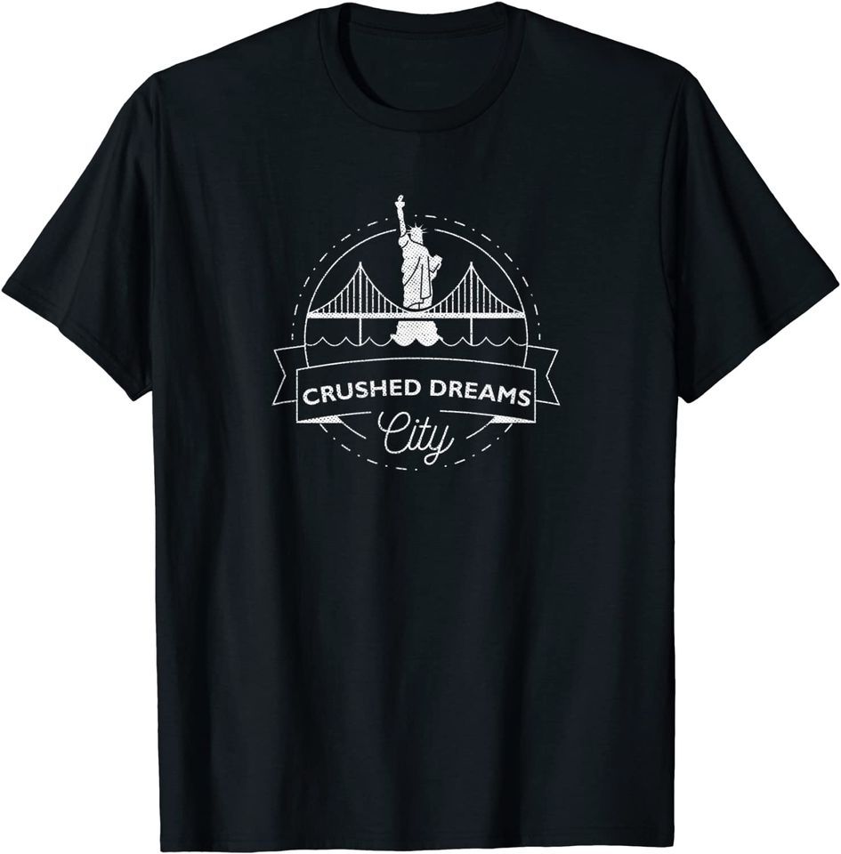 NYC Hipster Badge City Of Crushed Dreams Funny T-Shirt Mens Womens Tees Top Classic T-Shirt Mens Womens Tees Top_viptrois.com