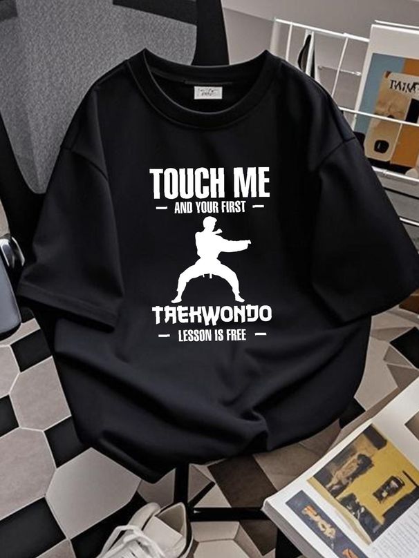 Taekwondo T Shirt For Man Wo Touch Me And Your First Tae Kwon Do Lesson Is Free Fighter Lover Casual Slightly Top For Everyday Wear Versatile_viptrois.com