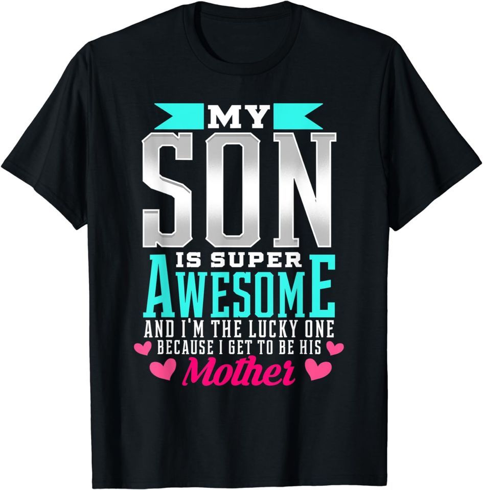 y Son Is Super Awesome And I Am His Lucky Mother Funny T-Shirt Mens Womens Tees Top Classic T-Shirt Mens Womens Tees Top_viptrois.com