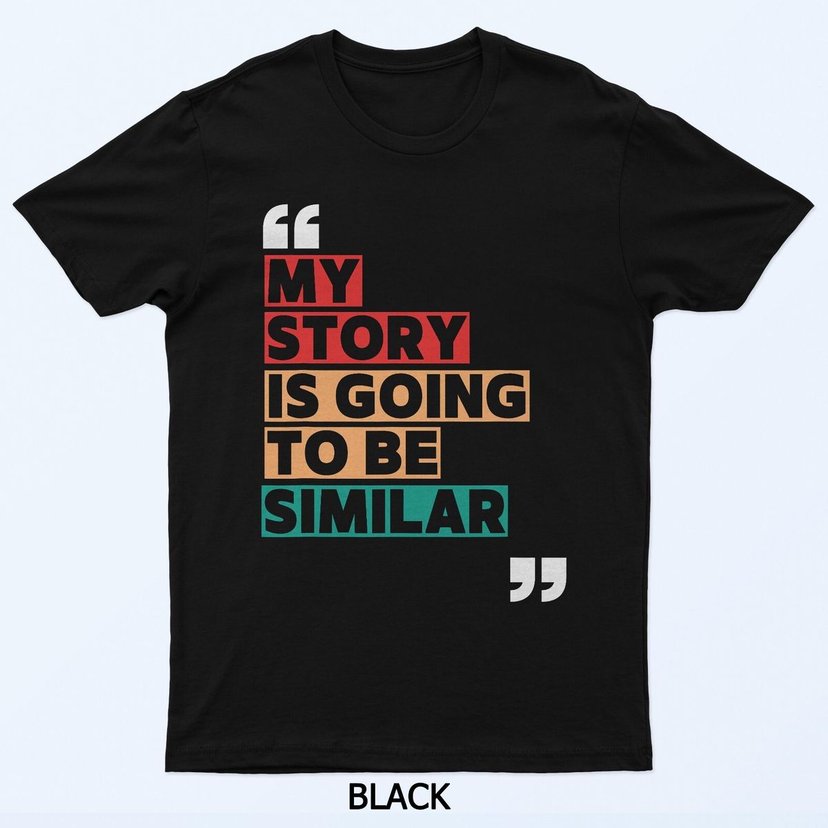 My Story Is Going To Be Similar T-Shirt Mens Womens Tees Top_viptrois.com