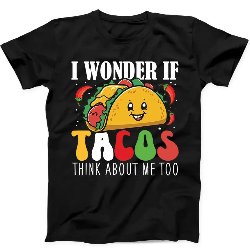 I Wonder If Tacos Think About Me Too Best Seller Funny Gift Black T Shirt Mens Womens Tees Top 162_viptrois.com