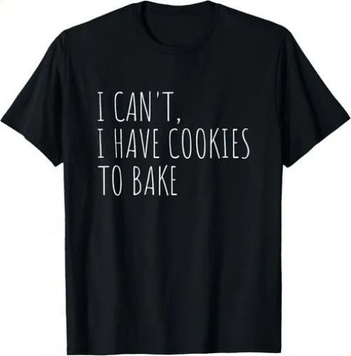 T-shirtt-shirti Can_t I Have Cookies To Bake Funny Baker Gif_viptrois.com