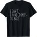 T-shirtt-shirti Can_t I Have Cookies To Bake Funny Baker Gif_viptrois.com