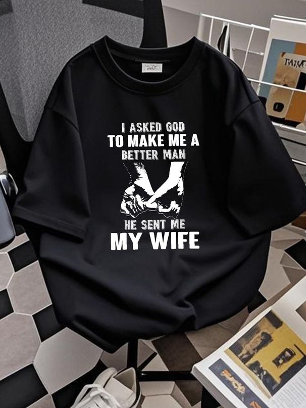 LIMITED I Asked God To Make Me A Better Man He Sent Me My Wife Tee T-Shirt S-5XL Comfortable Designer Clothes Streetwear Graphic Fashion Homme_viptrois.com