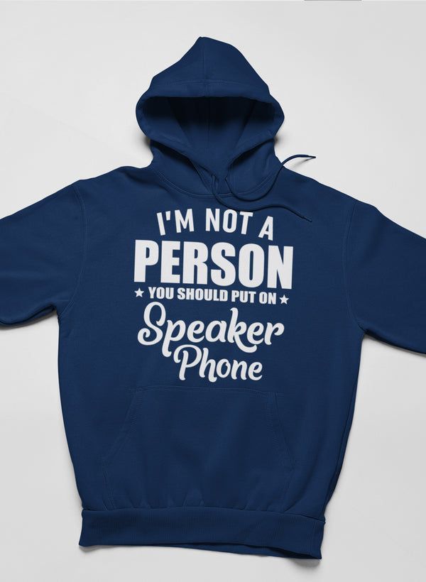 I'm Not A Person You Should Put On Speaker Phone Hoodie_viptrois.com