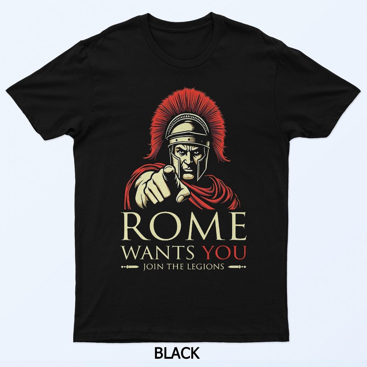 Rome Wants You Join The Legions T-Shirt Mens Womens Tees Top_viptrois.com