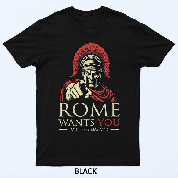 Rome Wants You Join The Legions T-Shirt Mens Womens Tees Top_viptrois.com