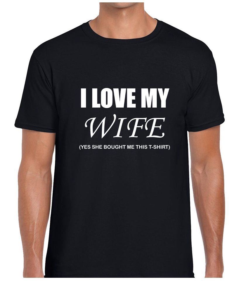 I Love My Wife Mens T Shirt Mens Womens Tees Top Funny Joke Slogan Novelty Gift Idea For Husband Funny T-Shirt Mens Womens Tees Top Classic T-Shirt Mens Womens Tees Top_viptrois.com