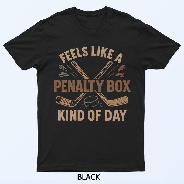 Feels Like A Penalty Box Kind Of Day Funny Hockey T-Shirt Mens Womens Tees Top_viptrois.com