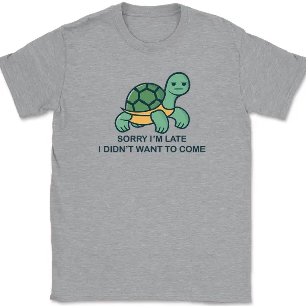 Sorry I'm Late I Didn't Want To Come Cute Turtle T-Shirt Mens Womens Tees Top Funny Humor Tee_viptrois.com