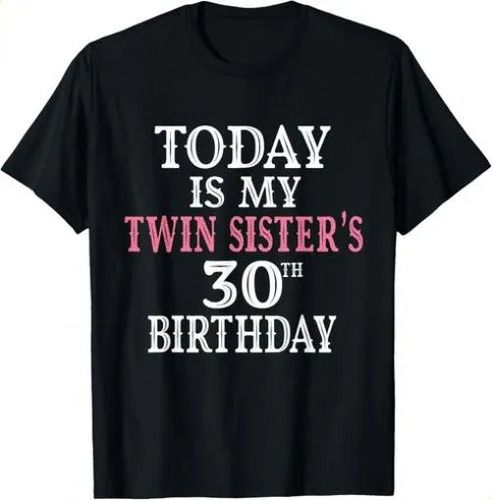 T-shirttoday Is My Twin Sister_s 30th Birthday Party 2026 30 Year_viptrois.com
