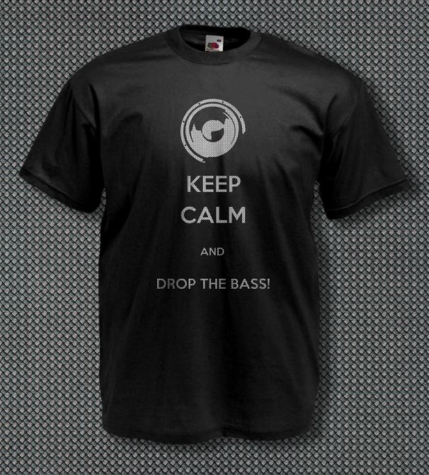 Keep Calm And Drop The Bass 100% Cotton T-shirt Mens Tees Top COOL CARBONIUM SILVER Dub Step Drum'n' Bass_viptrois.com