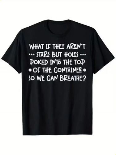 T-shirtmen's Funny 2026 What If They Aren't Stars But Holes In_viptrois.com