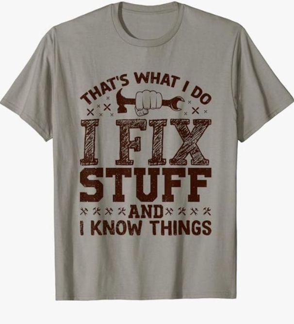 That's What I Do I Fix Stuff And I Know Things Funny T-Shirt Mens Womens Tees Top Classic T-Shirt Mens Womens Tees Top_viptrois.com