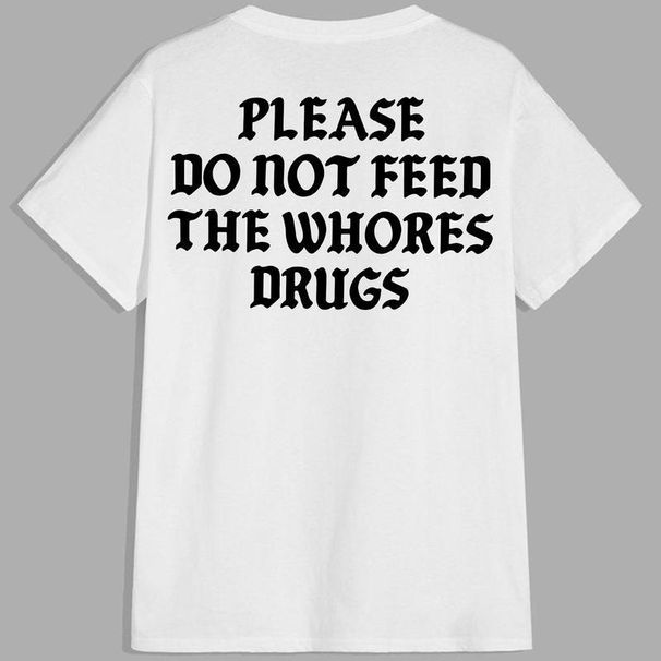 Por Favor, No Alimentes A Las Prostitutas Drogas, Con Cita Divertida, Gráfico Sarcasmo, Ropa Calle Unisex, Camiseta De_viptrois.com