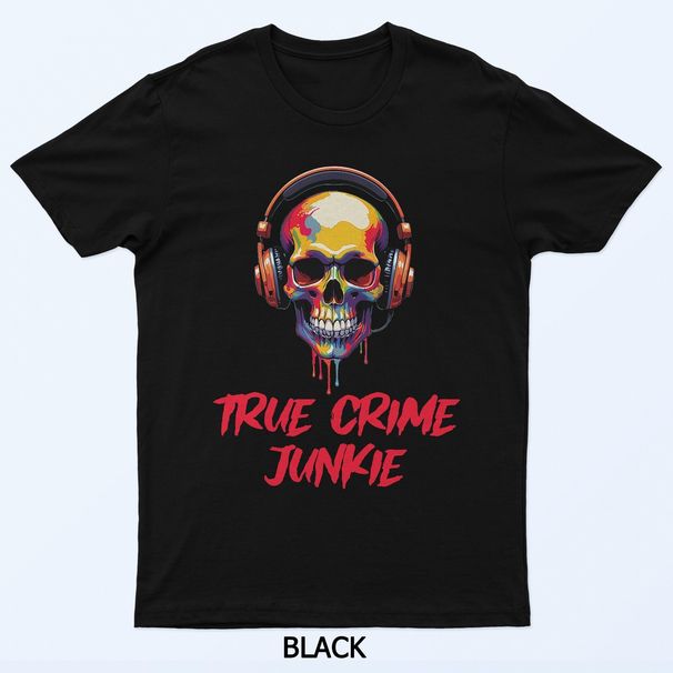 True Crime Junkie Skull Design T-Shirt Mens Womens Tees Top_viptrois.com