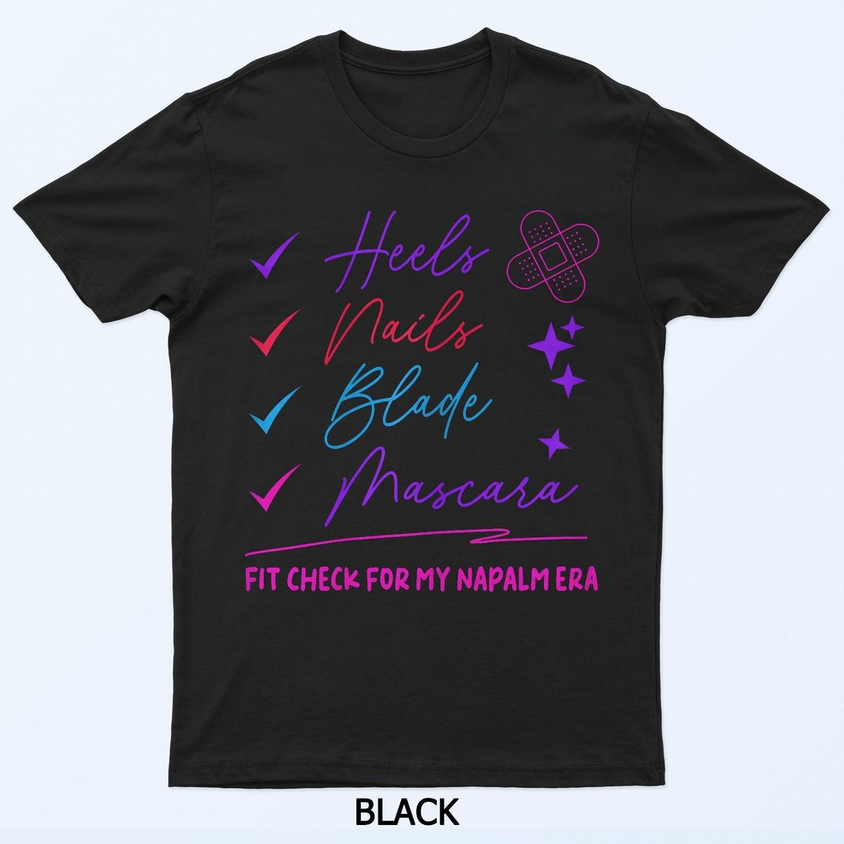 Heels Nails Blade Mascara Fit Check For My Napalm Era T-Shirt Mens Womens Tees Top_viptrois.com
