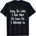 T-she Swing Fhirtt-shirtsorry I_m Late Got Here Soon As I Wanted_viptrois.com