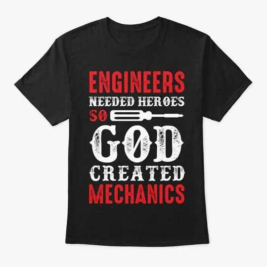 Engineers Needed Heroes So Mechanics T-Shirt Mens Womens Tees Top Made In The USA Size S To 5XL_viptrois.com