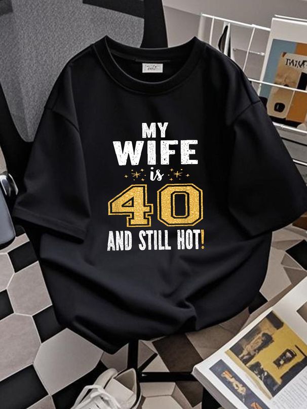 My Wife Is 40 And Still Hot 40th Birthday Gift For Her T-Shirt Size S-4XL Graphic Stylish Stretched Breathable Unisex Homme Casual Comfortable_viptrois.com