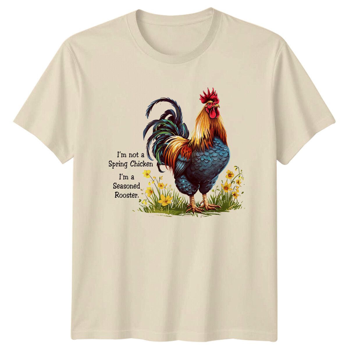 Seasoned Rooster T-Shirt Mens Womens Tees Top - I'm Not A Spring Chicken Funny Quote_viptrois.com