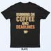 Funny Running On Coffee And Deadlines Work Humor Design T-Shirt Mens Womens Tees Top_viptrois.com
